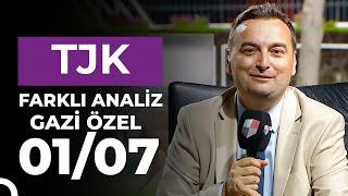 Farklı Analiz Gazi Özel (01/07/2024)