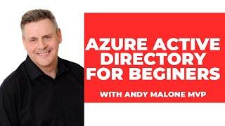 Azure Active Directory for Beginners with Andy Malone MVP