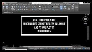 HOW TO SOLVE HIDDEN LINES NOT SHOWING IN THE LAYOUT AND AS YOU PLOT IT IN AUTOCAD?