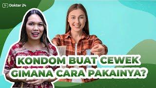 Dokter 24 - Kondom Buat Cewek, Gimana Pakainya?