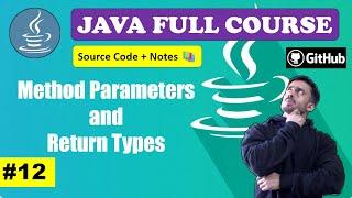 Lecture 12 - Method Parameters and Return type | Beginner to Advance l Java Course [2024] | CodeMyth