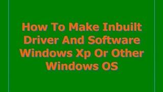 SATA Driver  || AHCI Solution || How To Make Inbuilt Driver ||Software Windows Xp || Other Win OS