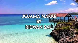 Lirik Lagu JOJAMA NAKKE By RIDWAN SAU