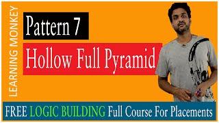 Pattern 7 Hollow Full Pyramid || Program 35 || Logic Building || Learning Monkey ||