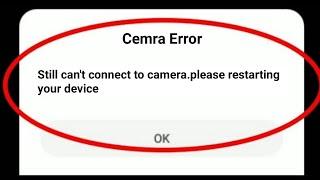 camera error - still can't connect to camera.try restarting your device 100% guaranteed solution