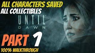 Until Dawn - Walkthrough Part 1 All Collectibles, All Characters Saved, Perfect Choices 100%