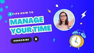 6 Time Management Tips | My Secrets to Achieve More with Less