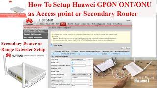 How To Set up Huawei GPON ONT as a Wi-Fi Access Point or Secondary Router | Technical Hakim