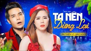 Ta Nên Dừng Lại Remix - Ân Thiên Vỹ ft. Bảo Ngọc