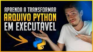 Como Transformar Arquivo Python em Executável - [Arquivo Executável]