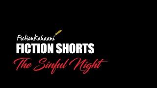 The Sinful Night - A Short Audio Story / Fiction Shorts By Fiction Kahaani