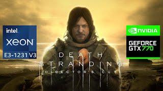 Death Stranding ( Director's Cut ) | Xeon® E3-1231v3 | GTX 770 4GB | 16GB RAM | 1920x1080 & 1280x720