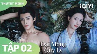 [Thuyết Minh]Đại Mộng Quy Ly Tập 2 | Phim Cổ Trang Tiên Hiệp Siêu Hot | iQIYI Vietnam