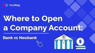 Where to Open a Company Account: Bank vs. Neobank