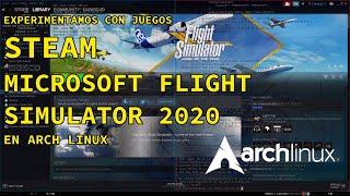 Instalamos Steam y Microsoft Flight Simulator en Arch Linux