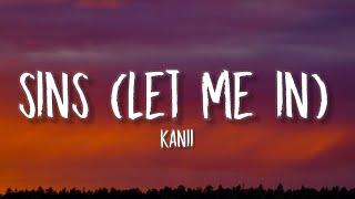 Kanii - sins (let me in) [Lyrics] | "So let me in, don’t give in trust me girl, take all your sins"