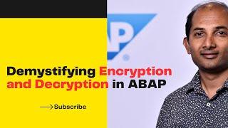 Demystifying Encryption and Decryption in ABAP
