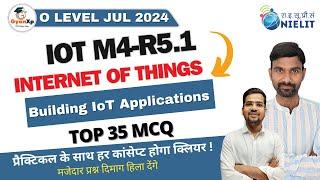 Internet of Things || Building IoT Applications Top  35 MCQs || (M4-R5.1)|| O Level July 2024 ||