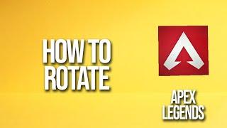How To Rotate Apex Legends Tutorial
