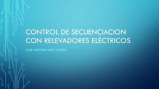 CONTROL DE SECUENCIACION CON RELEVADORES ELÉCTRICOS