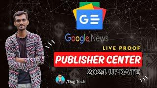 Google News Approval Live Proof 2024   Publisher Center Update