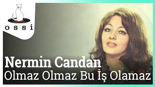 Nermin Candan - Olmaz Olmaz Bu İş Olamaz