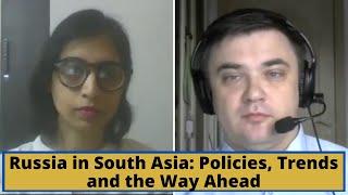 Russia in South Asia: Policies, Trends and the Way Ahead