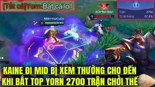 KAINE đi mid Bị Xem Thường Cho Đến Khi Bắt YORN Khiến TOP YORN 2700 trận Phải Chởi Thề