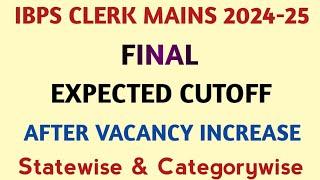 IBPS CLERK MAINS 2024-25 EXPECTED CUTOFF AFTER VACANCY INCREASE