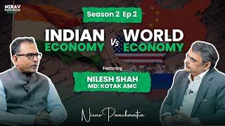 S2 E2: Indian Vs World Economy with MD of Kotak Mahindra AMC Nilesh Shah | Nirav Panchmatia