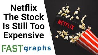 Netflix Stock Is Still Too Expensive | FAST Graphs