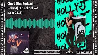 Cloud Nine Podcast | Holly-J | Old School Set | Sept 2015