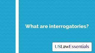 What are interrogatories?