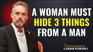 A Woman Must Always Hide 3 Things From A Man: Jordan Peterson on Vulnerability