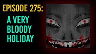 275: A Very Bloody Holiday // The Something Scary Podcast | Snarled