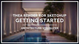 Getting Started with Thea Render v3 | Architecture Visualizer