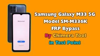 Samsung M33 5G FRP Bypass Chimera Tool in Test Point M336K Google Account Unlock Android 14 U7