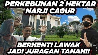 NARJI CAGUR Rumah KEBUN 2 HEKTAR!CAGUR BUBAR?!! JADI JURAGAN TANAH.. #GrebekRumah