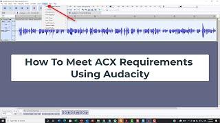 How To Meet ACX Requirements Using Audacity