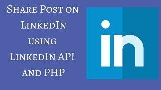 Share Post on LinkedIn using LinkedIn API and PHP