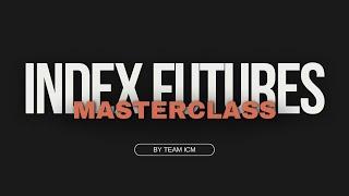 Index Futures Masterclass by a ICT Trader