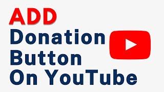 How to Add Donation Buttons on YouTube - Full Guide