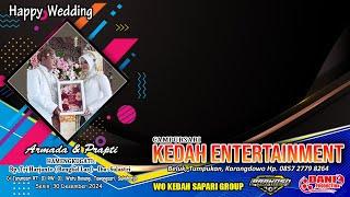 Live CS. KEDAH ENTERTAINMENT - Happy Wedding ARMADA & PRAPTI - PRAKOSO AUDIO - , 30 Desember 2024