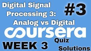 Digital Signal Processing 3: Analog Vs Digital | Week 3 Quiz Answers