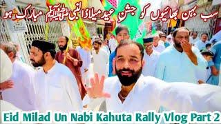 Eid Milad Un Nabi Mubarak To All Brothers And Sister | 12 Rabi Ul Awal Kahuta Rally Vlog Part 2