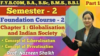 F.Y.B.COM | Foundation Course 2 | Semester 2 | Chapter 1 | Globalisation of Indian Society | Part 1