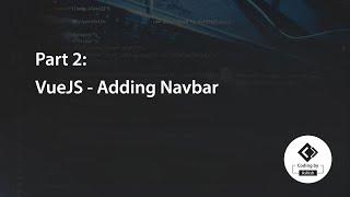 Part 2: VueJS - Adding Navbar