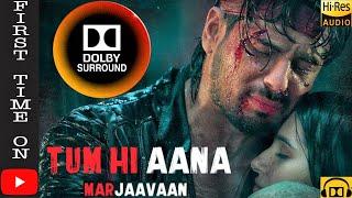 Tum Hi Aana DOLBY SURROUND Marjaavaan |Sidharth M, Tara S|Jubin Nautiyal,Payal Dev ⬇️DOWNLOAD FROM