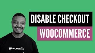 How To Disable Checkout In WooCommerce
