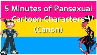 5 Minutes of Pansexual Cartoon Characters (Trigger Warning in Desc)